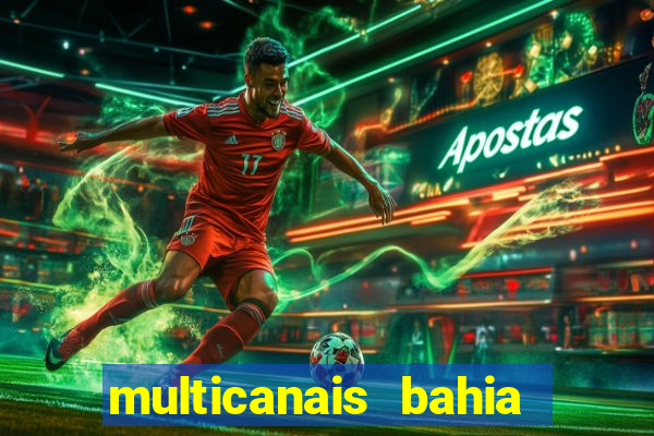 multicanais bahia ao vivo